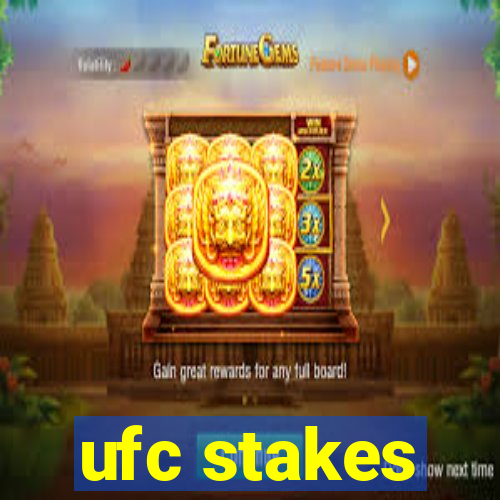 ufc stakes