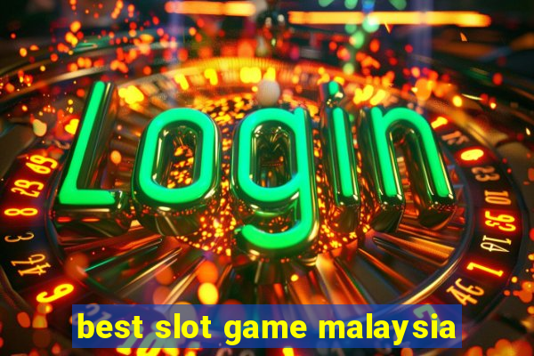 best slot game malaysia