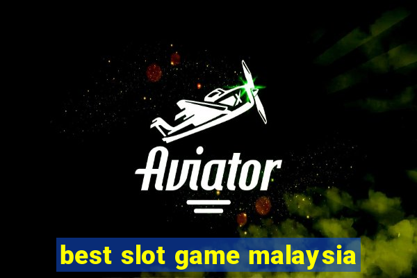 best slot game malaysia