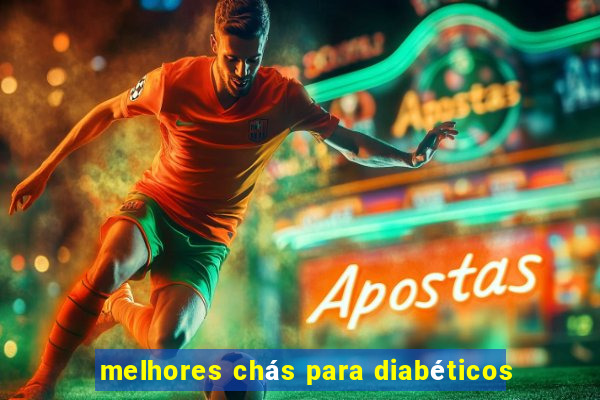 melhores chás para diabéticos