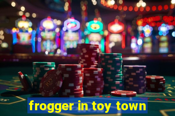 frogger in toy town