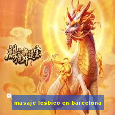 masaje lesbico en barcelona