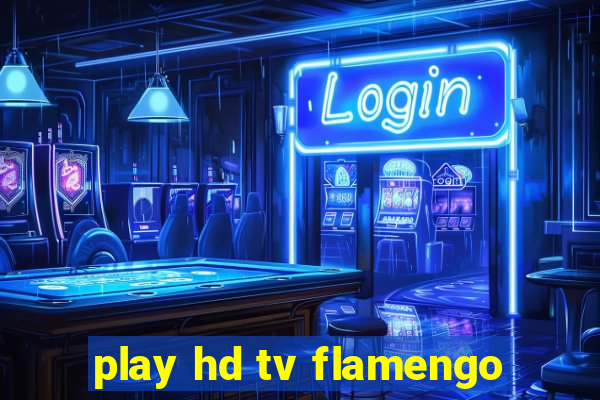 play hd tv flamengo