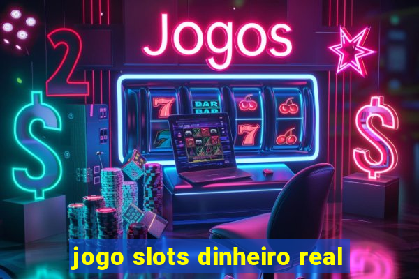 jogo slots dinheiro real