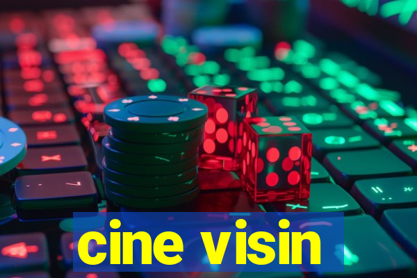 cine visin