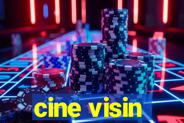 cine visin