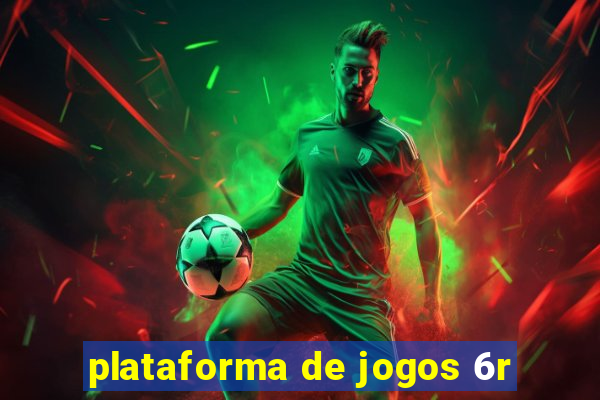 plataforma de jogos 6r