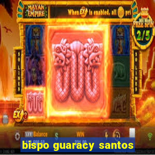 bispo guaracy santos