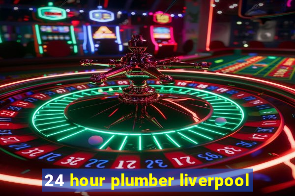 24 hour plumber liverpool