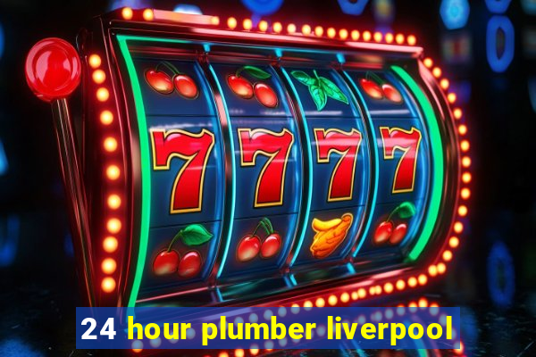 24 hour plumber liverpool