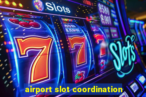 airport slot coordination