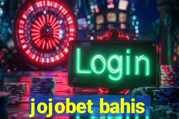 jojobet bahis