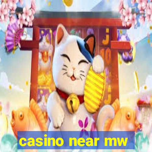 casino near mw