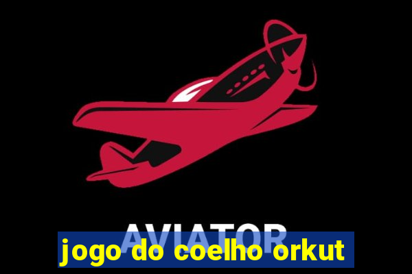 jogo do coelho orkut