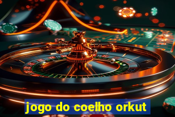 jogo do coelho orkut