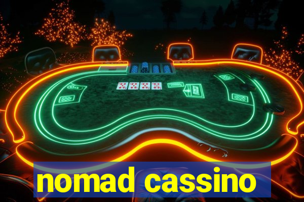 nomad cassino