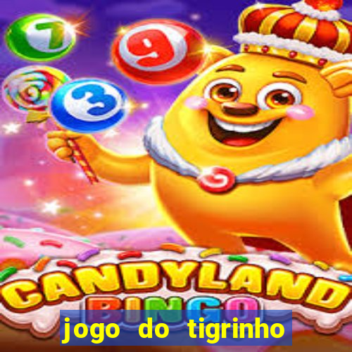 jogo do tigrinho sem valor minimo