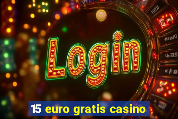 15 euro gratis casino