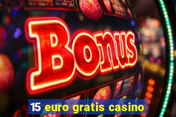 15 euro gratis casino