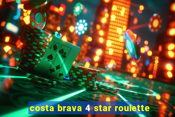 costa brava 4 star roulette