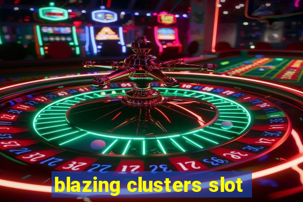 blazing clusters slot