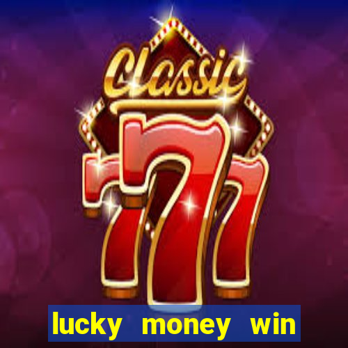 lucky money win real cash 2022