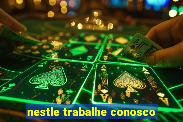 nestle trabalhe conosco