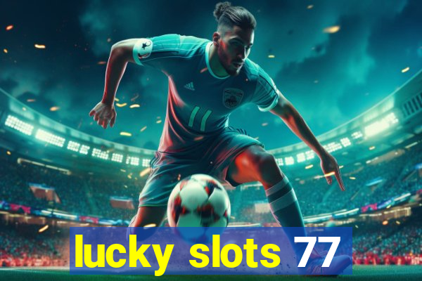 lucky slots 77