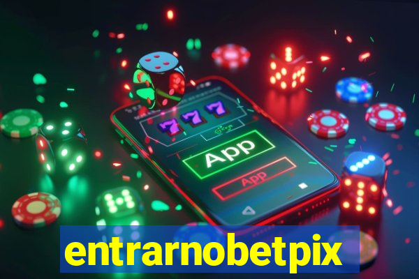 entrarnobetpix