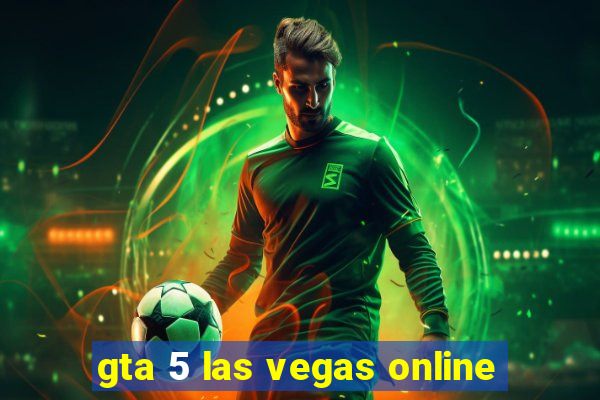 gta 5 las vegas online