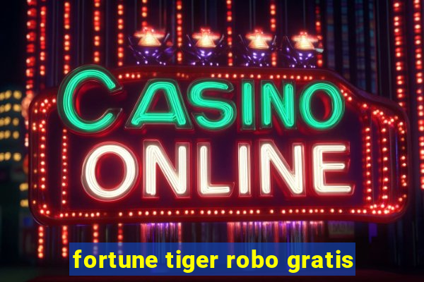 fortune tiger robo gratis