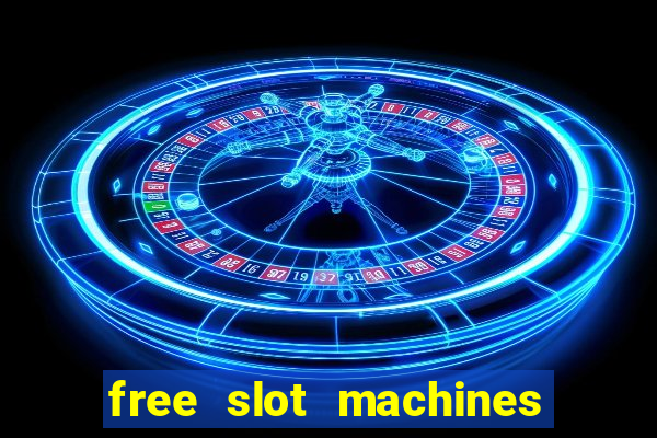 free slot machines to play