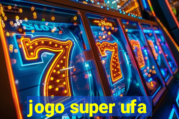 jogo super ufa