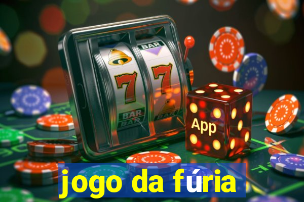 jogo da fúria