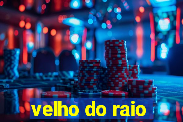 velho do raio