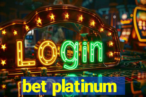 bet platinum