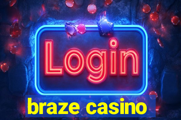 braze casino