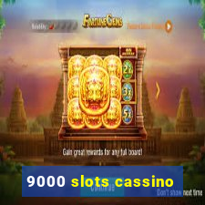 9000 slots cassino