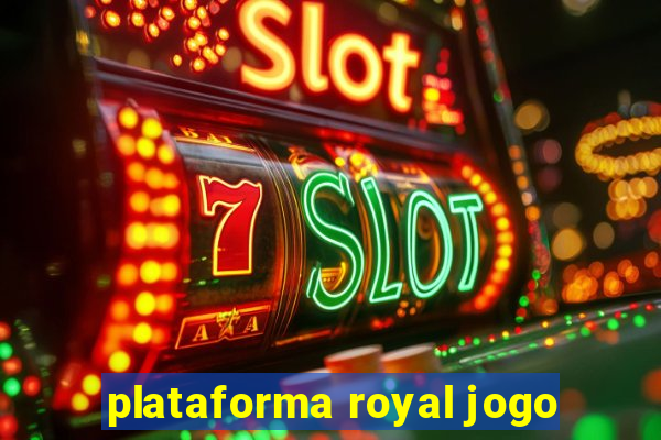 plataforma royal jogo