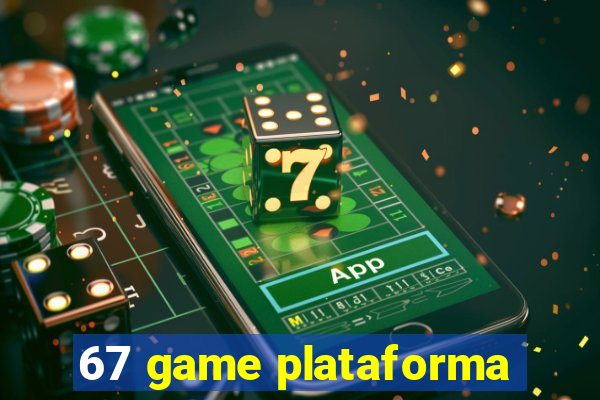 67 game plataforma