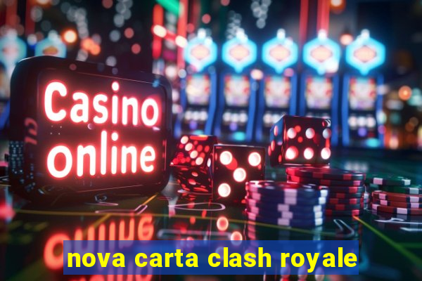 nova carta clash royale