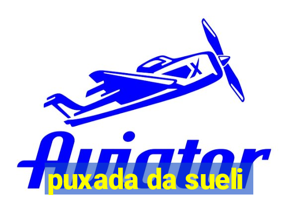 puxada da sueli