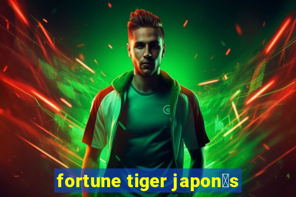 fortune tiger japon锚s