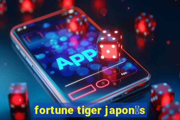 fortune tiger japon锚s