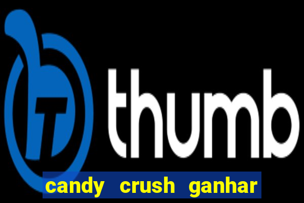 candy crush ganhar dinheiro de verdade