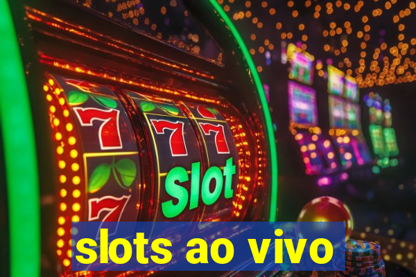 slots ao vivo