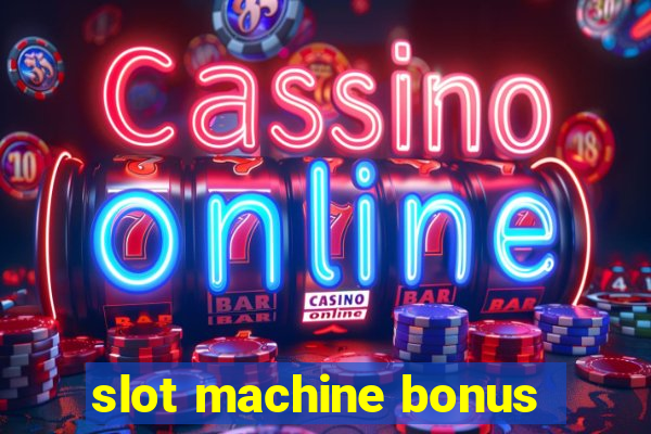 slot machine bonus