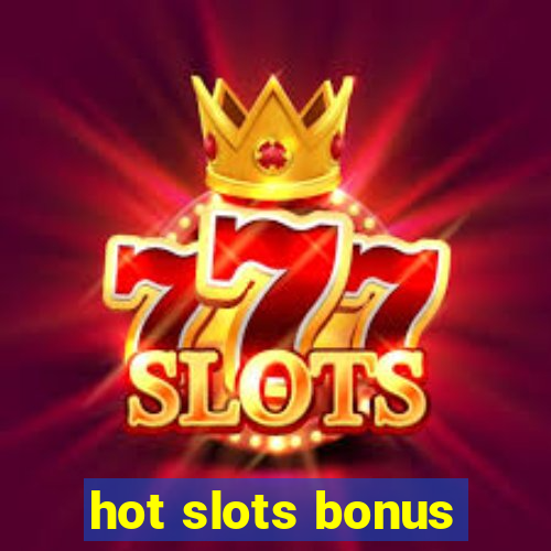 hot slots bonus