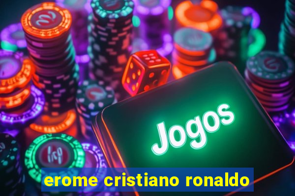 erome cristiano ronaldo