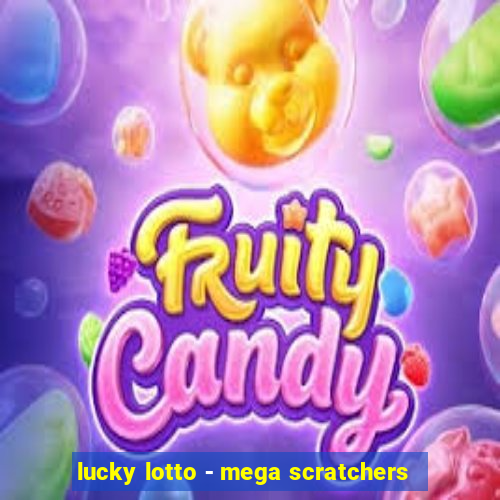 lucky lotto - mega scratchers